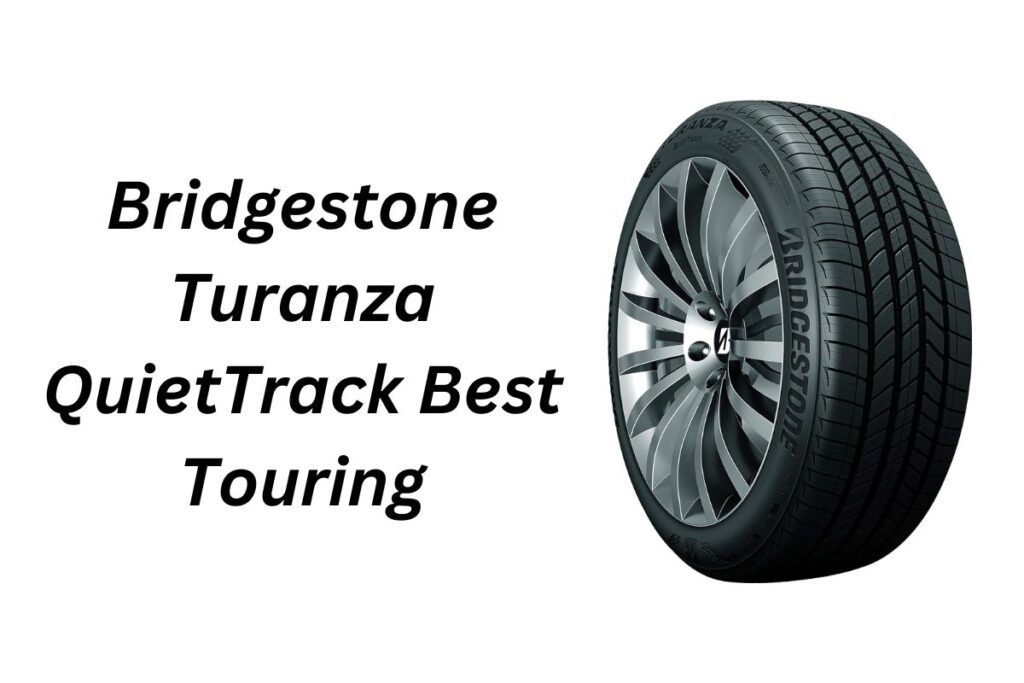 Bridgestone Turanza QuietTrack Best Touring
