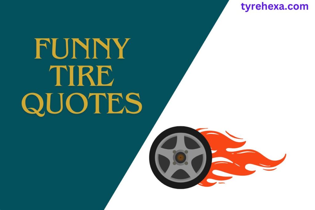 Funny Tire Quotes