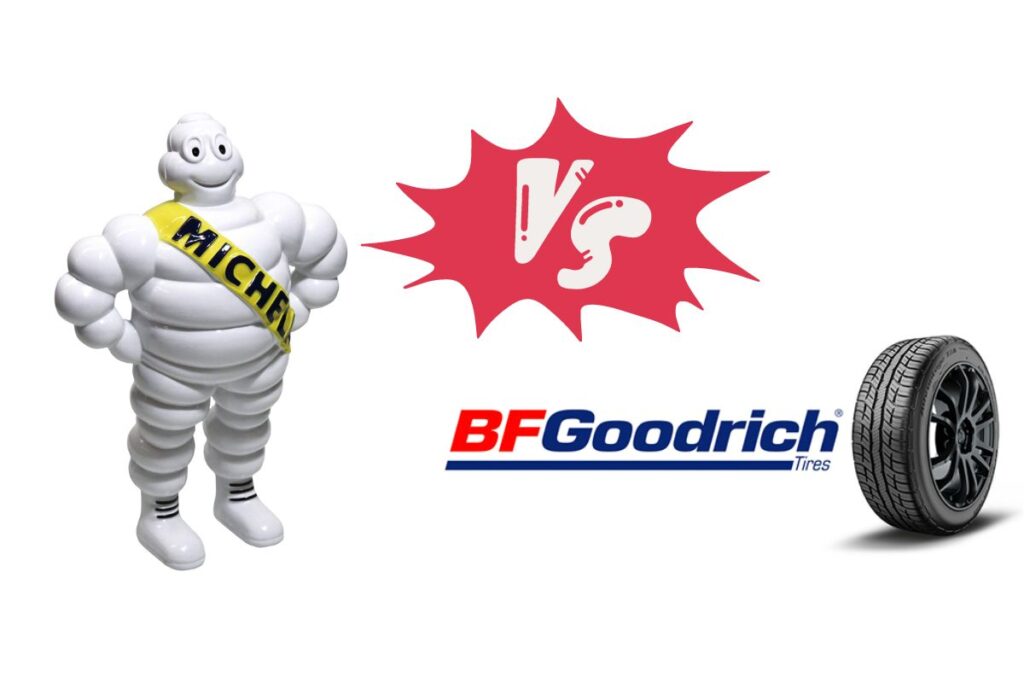 Michelin vs BF Goodrich Tires