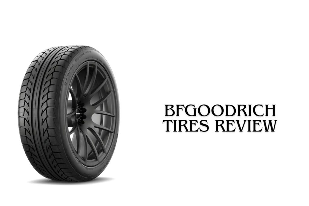 BFGoodrich Tires Review