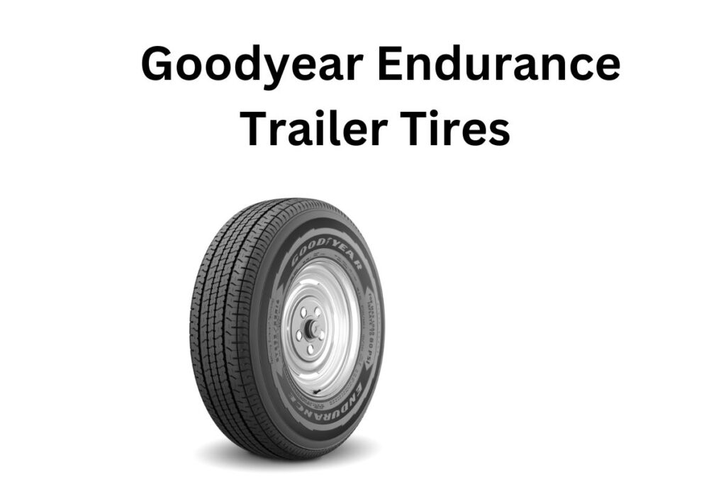 Goodyear Endurance Trailer Tires