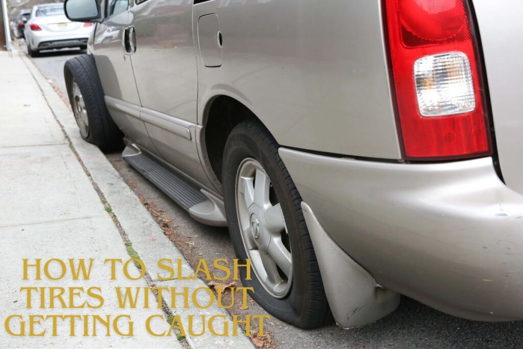 How to slash tires without getting caught