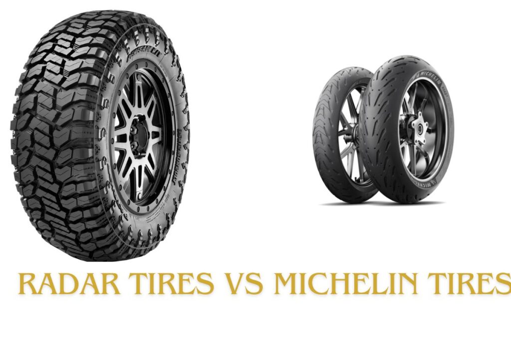 Radar Tires vs Michelin Tires