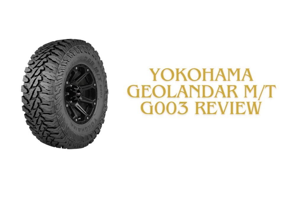 Yokohama Geolandar MT G003 Review