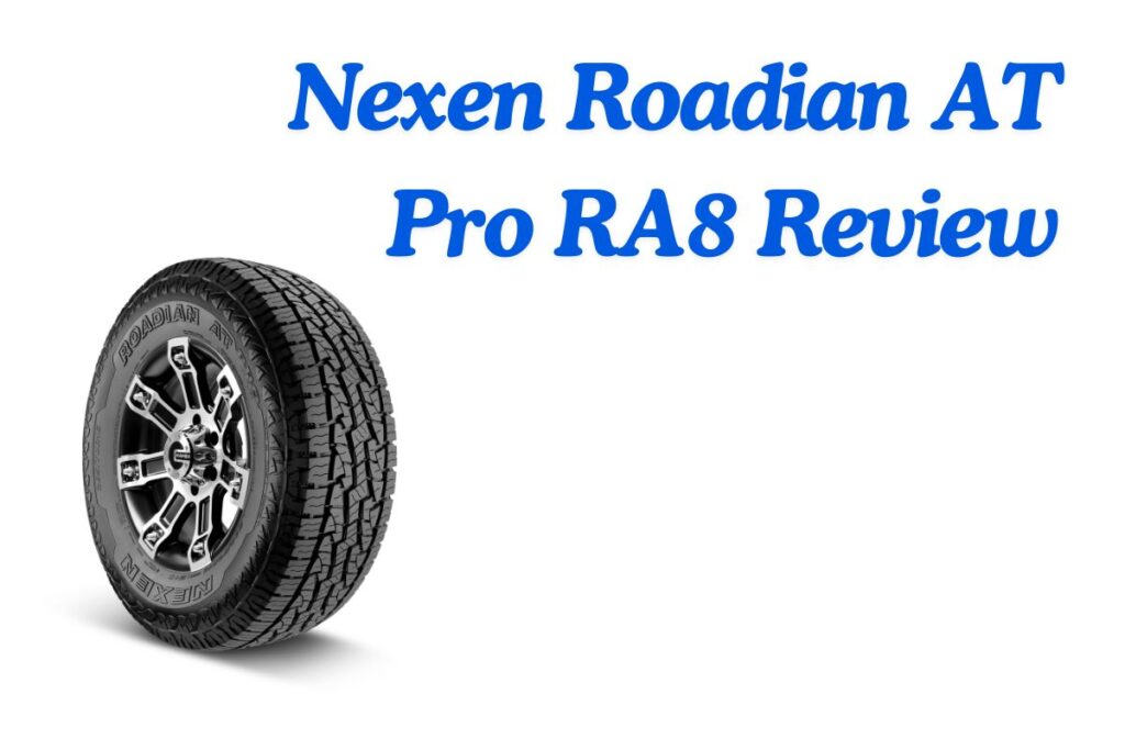 Nexen Roadian AT Pro RA8 Review