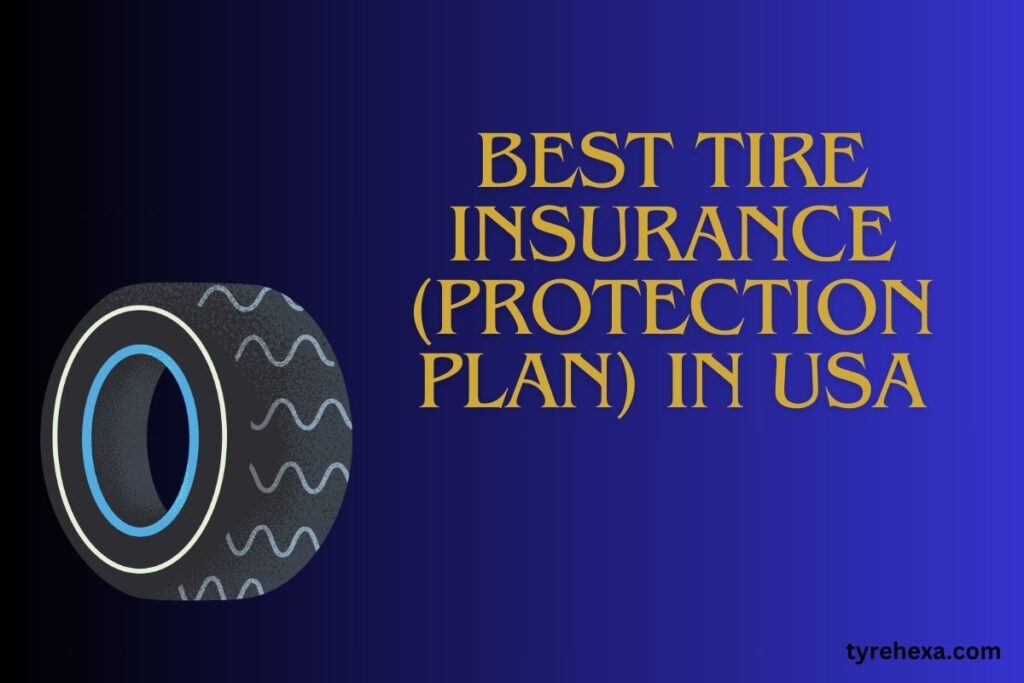 Best Tire Insurance (Protection Plan) in USA